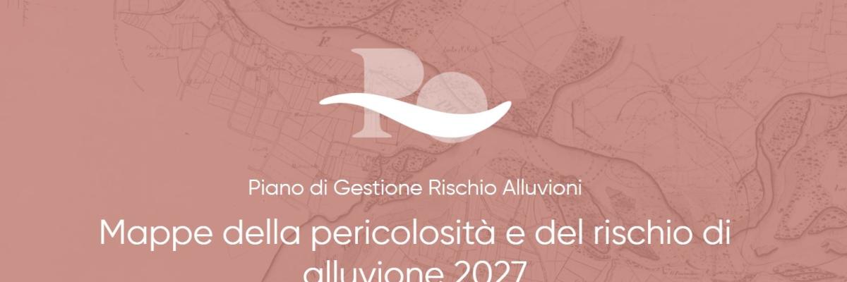 Mappe Pericolosità Alluvioni – Distretto Fiume Po